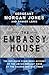 The Embassy House: The Explosive Eyewitness Account of the Libyan Embassy Siege by the Soldier Who Was There
