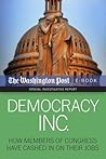 Democracy Inc: How Members of Congress Have Cashed In On Their Jobs Democracy Inc: How Members of Congress Have Cashed In On Their Jobs