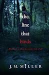 The Line That Binds by J.M.  Miller