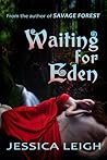 Waiting for Eden (Eden Series #1)