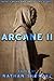 Arcane II: Twenty-One Weird and Unsettling Stories (Arcane Anthologies)