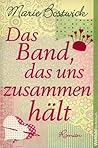 Das Band, das uns zusammen hält by Marie Bostwick