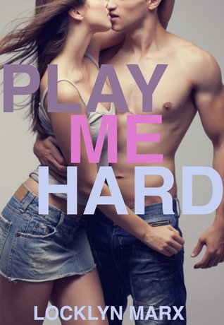 Play Me Hard (Alexis and Reid #1)
