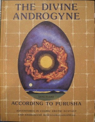 The Divine Androgyne According to Purusha: Adventures in Cosmic Erotic Ecstacy And Androgyne Bodyconciousness (Hardcover)