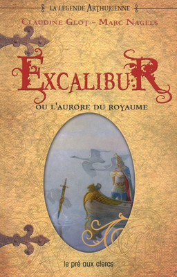 La Légende Arthurienne, Tome 1:  Excalibur ou l'Aurore du Royaume