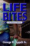 Life Bites by George R. Appelt Jr.