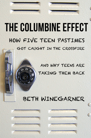 The Columbine Effect: How five teen pastimes got caught in the crossfire and why teens are taking them back (Paperback)