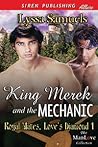King Merek and the Mechanic by Lyssa Samuels