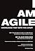 I am Agile