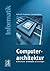 Computerarchitektur. Strukturen, Konzepte, Grundlagen