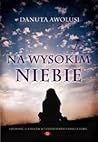 Na wysokim niebie by Danuta Awolusi