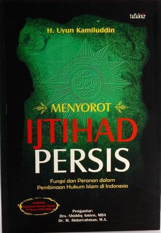 Menyorot Ijtihad PERSIS Fungsi dan Peranan dalam Pembinaan Hukum Islam