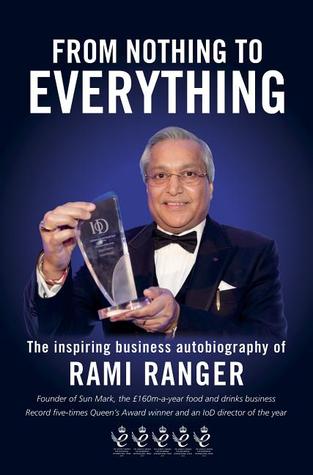 From Nothing to Everything: An Inspiring Saga of Struggle and Success from £2 to a £200 Million Business