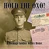 Hold the Oxo!: A Teenage Soldier Writes Home Hold the Oxo!: A Teenage Soldier Writes Home