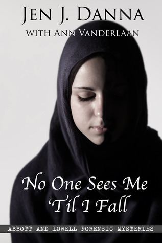 No One Sees Me 'Til I Fall (Abbott and Lowell Forensic Mysteries #2)