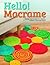 Hello! Macrame: Totally Cute Designs for Home Decor and More (Design Originals)