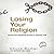 Losing Your Religion: Moving from Superficial Routine to Authentic Faith