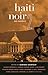 Haiti Noir 2: The Classics ...
