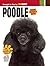 Poodle (CompanionHouse Books) Breed Characteristics, History, Expert Advice, and Tips on Adopting, Training, Solving Bad Behavior, Exercising, and Caring for Your New Best Friend