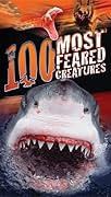 100 Most Feared Creatures on the Planet