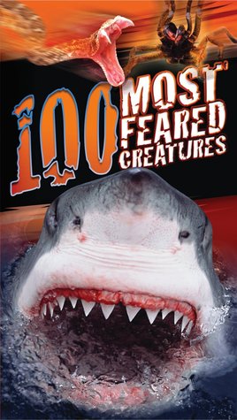 100 Most Feared Creatures on the Planet (100 Most)
