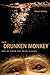 The Drunken Monkey: Why We ...