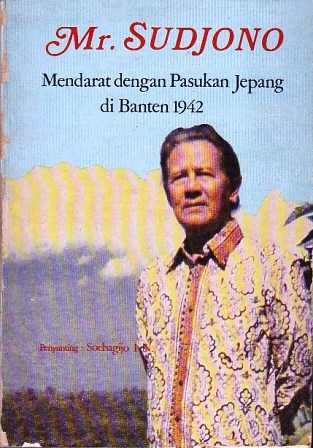 Mr. Sudjono: Mendarat dengan Pasukan Jepang di Banten 1942