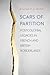Scars of Partition: Postcolonial Legacies in French and British Borderlands