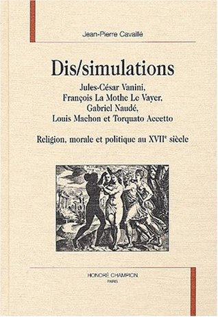 Dis/simulations. Religion, morale et politique au XVIIe siècle