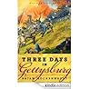 Three Days in Gettysburg: An Intimate Tale of Lost Love and Divided Hearts at the Battle That Defined America