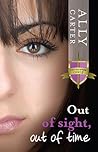 Out of Sight, Out of Time by Ally Carter