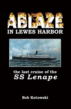 Ablaze in Lewes Harbor: The Last Cruise of the SS Lenape