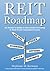 Reit Roadmap: An Insider's Guide to Successful Investing in Real Estate Investment Trusts