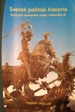 Svensk politisk historia: Strid och samverkan under tvåhundra år (Unknown Binding)