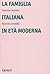 La famiglia italiana in età moderna: Ricerche e modelli