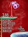 188: Micro-Stories for Your Macro-Brain 188: Micro-Stories for Your Macro-Brain