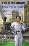 A Whole New Ball Game: Stories of Sports and Science Fiction