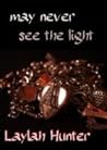 May Never See the Light