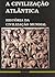 A Civilização Atlântica (História da Civilização Mundial, #2)