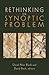 Rethinking the Synoptic Problem