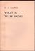 What Is to Be Done? by Vladimir Ilich Lenin What Is to Be Done? by Vladimir Ilich Lenin