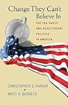 Change They Can't Believe In: The Tea Party and Reactionary Politics in America