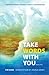 Take Words With You: Scripture Promises & Prayers - A Manual For Intercession