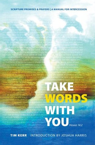 Take Words With You: Scripture Promises & Prayers - A Manual For Intercession (Kindle Edition)