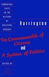 The Commonwealth of Oceana and A System of Politics (Cambridge Texts in the History of Political Thought) The Commonwealth of Oceana and A System of Politics (Cambridge Texts in the History of Political Thought)