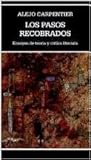 Los pasos recobrados: Ensayos de teoría y crítica literaria