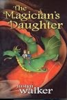 The Magician's Daughter by Justyn Walker