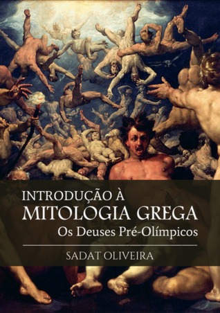 Os Deuses Pré-Olímpicos (Introdução à Mitologia Grega Livro 1)