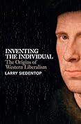 Inventing the Individual: The Origins of Western Liberalism