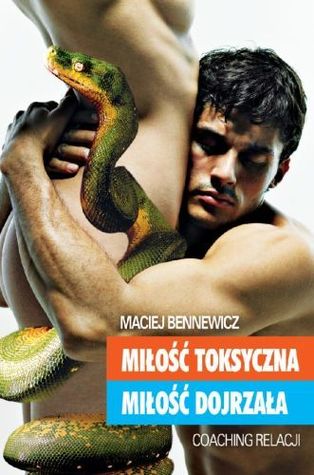 Miłość toksyczna, miłość dojrzała. Coaching relacji